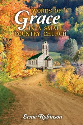 Words of Grace in a Small Country Church by Robinson, Ernie