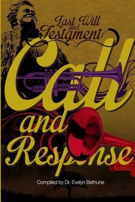 Last Will and Testiment: Call and Response by Bethune, Evelyn I.