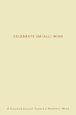 Celebrate Sm(all) Wins by Colson, Lizzie