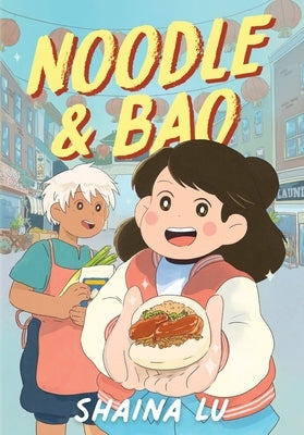 Noodle & Bao: A Graphic Novel by Lu, Shaina