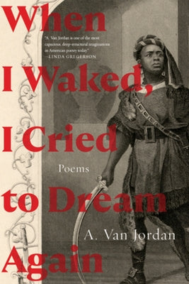 When I Waked, I Cried to Dream Again: Poems by Jordan, A. Van