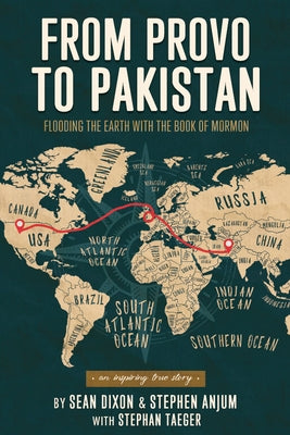 From Provo to Pakistan by Anjum, Stephen