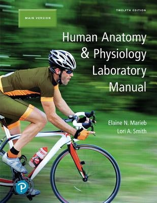 Human Anatomy & Physiology Laboratory Manual, Main Version by Marieb, Elaine