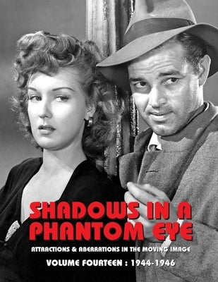 Shadows in a Phantom Eye, Volume 14 (1944-1946): Attractions & Aberrations In The Moving Image 1872-1949 by Group, Nocturne