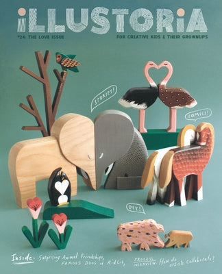 Illustoria: Love: Issue #24: Stories, Comics, Diy, for Creative Kids and Their Grownups by Haidle, Elizabeth