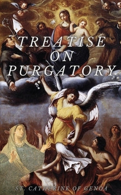 Treatise on Purgatory by Of Genoa, St Catherine