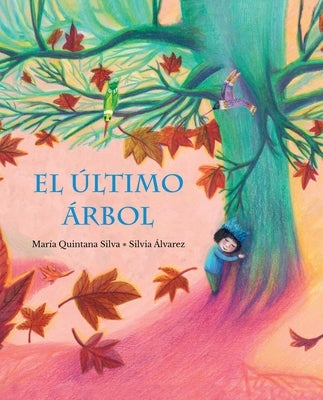 El Último Árbol (the Last Tree) by Quintana Silva, Mar&#195;&#173;a
