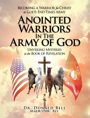 Anointed Warriors in the Army of God by Bell, Don