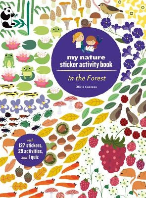 In the Forest: My Nature Sticker Activity Book (127 Stickers, 29 Activities, 1 Quiz): My Nature Sticker Activity Book by Cosneau, Olivia