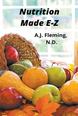 Nutrition Made E-Z by Fleming, A. J. N. D.