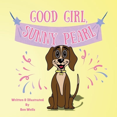 Good Girl, Sunny Pearl! by Wells, Ben