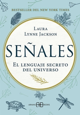 Señales: El Lenguaje Secreto del Universo by Jackson, Laura Lynne