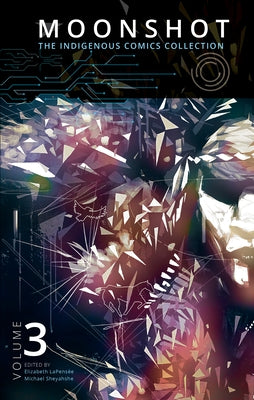 Moonshot: The Indigenous Comics Collection (Vol. 3) by Lapens&#195;&#169;e, Elizabeth