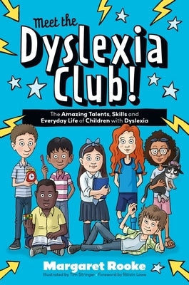 Meet the Dyslexia Club!: The Amazing Talents, Skills and Everyday Life of Children with Dyslexia by Rooke, Margaret