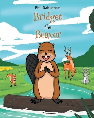 Bridget the Beaver by Dahlstrom, Phil