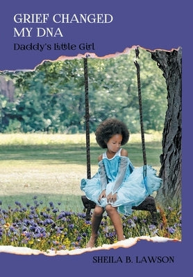 Grief Changed My DNA: "Daddy's Little Girl" by Lawson, Sheila