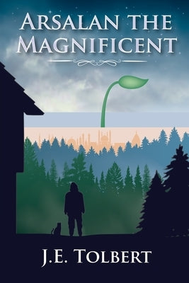 Arsalan the Magnificent by Tolbert, J. E.