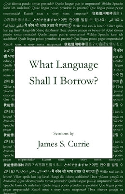 What Language Shall I Borrow? by Currie, James S.