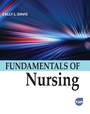 Fundamentals of Nursing by Davis, Cally L.
