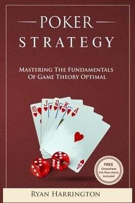 Poker Strategy: Mastering the Fundamentals of Game Theory Optimal by Harrington, Ryan