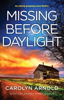 Missing Before Daylight: An utterly gripping crime thriller by Arnold, Carolyn