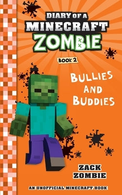 Diary of a Minecraft Zombie, Book 2: Bullies and Buddies by Zombie, Zack