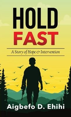 Hold Fast: A Story of Hope & Intervention by Ehihi, Aigbefo Dominion