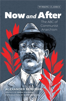 Now and After: The ABC of Communist Anarchism by Berkman, Alexander