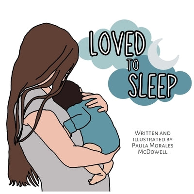 Loved to Sleep by Morales McDowell, Paula