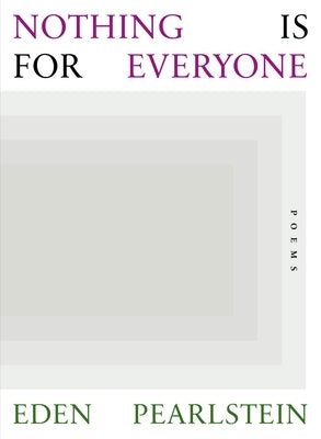 Nothing Is for Everyone by Pearlstein, Eden