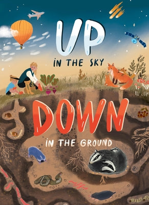 Up in the Sky, Down in the Ground by Clever Publishing