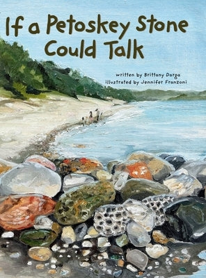 If a Petoskey Stone Could Talk by Darga, Brittany