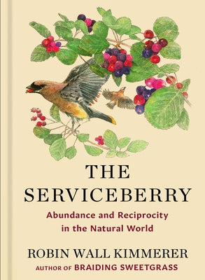 The Serviceberry: Abundance and Reciprocity in the Natural World by Kimmerer, Robin Wall