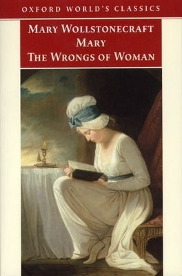 Mary, and the Wrongs of Woman by Wollstonecraft, Mary