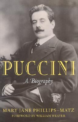 Puccini: A Biography by Phillips-Matz, Mary Jane