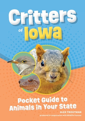 Critters of Iowa: Pocket Guide to Animals in Your State by Troutman, Alex