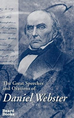 The Great Speeches and Orations of Daniel Webster by Whipple, Edwin Percy