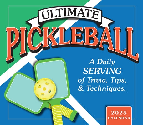 2025 Ultimate Pickleball: A Daily Serving of Trivia, Tips, & Techniques Boxed Daily Calendar by Sambuchino, Chuck