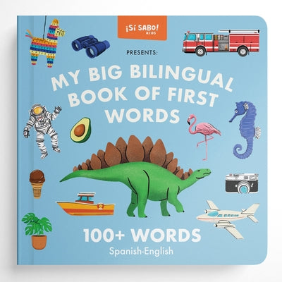 My Big Bilingual Book of First Words: 100+ English-Spanish Words for Animals, Foods, Vehicles, Planets, and More! by Alfaro, Mike