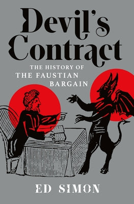 Devil's Contract: The History of the Faustian Bargain by Simon, Ed