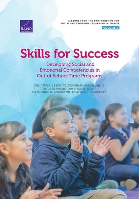 Skills for Success: Developing Social and Emotional Competencies in Out-of-School-Time Programs by Leschitz, Jennifer T.