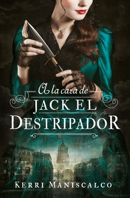 a la Caza de Jack El Destripador by Maniscalco, Kerri