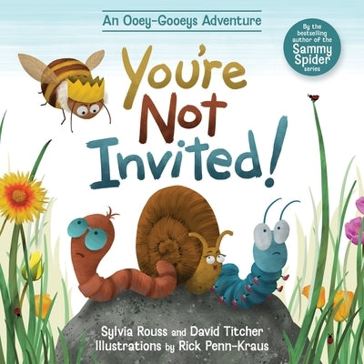 You're Not Invited!: An Ooey-Gooeys Adventure by Rouss, Sylvia