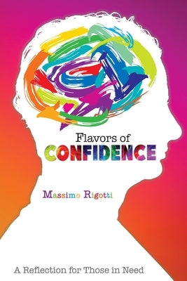 Flavors of Confidence: A Reflection for Those in Need by Rigotti, Massimo