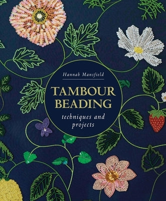 Tambour Beading: Techniques and Projects by Mansfield, Hannah