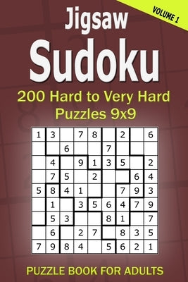 Jigsaw Sudoku Puzzle Book for Adults: 200 Hard to Very Hard Puzzles 9x9 (Volume1) by Gurin, Alena