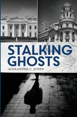 Stalking Ghosts by Juden, Alexander C.