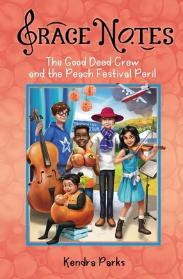 The Good Deed Crew and the Peach Festival Peril by Parks, Kendra