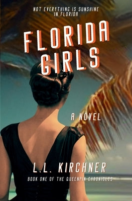 Florida Girls, A Novel by Kirchner, L. L.