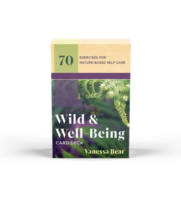 Wild & Well-Being Card Deck: 70 Exercises for Nature-Based Self Care by Bear, Vanessa